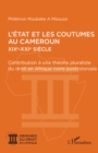 Image for L&#39;Etat et les coutumes au Cameroun  XIXe - XXIe siecle: Contribution a une theorie pluraliste du droit en Afrique noire postcoloniale