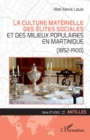 Image for La culture materielle des elites sociales et des milieux populaires en Martinique: (1852-1900)