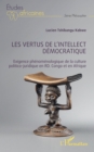 Image for Les vertus de l&#39;intellect democratique: Exigence phenomenologique de la culture politico-juridique en RD. Congo et en Afrique