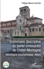 Image for Grammaire descriptive du parler croissantin de Chatel-Montagne: (Montage bourbonnaise, Allier)