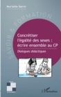 Image for Concretiser L&#39;egalite Des Sexes : Ecrire Ensemble Au CP: Dialogues Didactiques