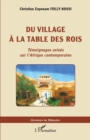 Image for Du Village a La Table Des Rois: Temoignages Avises Sur l&#39;Afrique Contemporaine