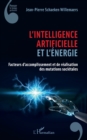 Image for L&#39;intelligence Artificielle Et L&#39;energie: Facteurs D&#39;accomplissement Et De Realisation Des Mutations Societales