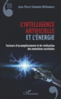 Image for L&#39;intelligence artificielle et l&#39;energie: Facteurs d&#39;accomplissement et de realisation des mutations societales