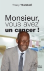 Image for Monsieur, vous avez un cancer !