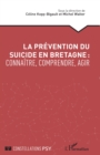 Image for La prevention du suicide en Bretagne : connaitre, comprendre, agir