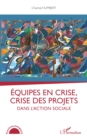 Image for Equipes En Crise, Crise Des Projets Dans L&#39;action Sociale