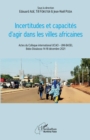 Image for Incertitudes et capacites d&#39;agir dans les villes africaines: Actes du Colloque international UCAO - UNI-BASEL Bobo-Dioulasso 14-18 decembre 2021