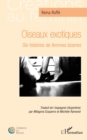 Image for Oiseaux exotiques: Six histoires de femmes bizarres