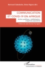 Image for Communication et Covid-19 en Afrique: Action publique, mediatisation, croyances populaires