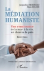 Image for La mediation humaniste: Une renaissance de la mort a la vie, un chemin de paix