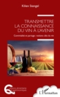 Image for Transmettre La Connaissance Du Vin a L&#39;avenir: Convivialite Et Partage : Notions Cles Du Vin