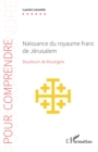 Image for Naissance du royaume franc de Jerusalem: Baudouin de Boulogne