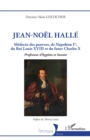 Image for Jean-Noel Halle: Medecin des pauvres, de Napoleon Ier, du Roi Louis XVIII et du futur Charles X. Professeur d&#39;hygiene et Savant