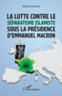 Image for La lutte contre le separatisme islamiste sous la presidence d&#39;Emmanuel Macron