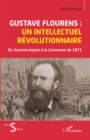 Image for Gustave Flourens : un intellectuel revolutionnaire: Du Second empire a la Commune de 871