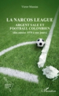 Image for La narcos league: Argent sale et football colombien (des annees 1970 a nos jours)