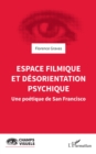 Image for Espace filmique et desorientation psychique: Une poetique de San Francisco