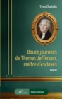 Image for Douze Journees De Thomas Jefferson, Maitre D&#39;esclaves