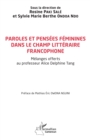 Image for Paroles et pensees feminines dans le champ litteraire francophone: Melanges offerts au professeur Alice Delphine Tang