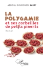 Image for La polygamie et ses corbeilles de petits  piments: Roman