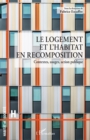 Image for Le logement et l&#39;habitat en recomposition: Contextes, usages, action publique