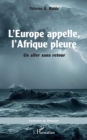 Image for L&#39;Europe appelle, l&#39;Afrique pleure: Un aller sans retour