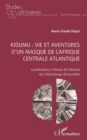 Image for Kidumu : vie et aventures d&#39;un masque de l&#39;Afrique centrale atlantique: Contributions a l&#39;etude de l&#39;histoire des Teke (Congo-Brazzaville)