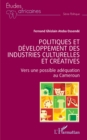 Image for Politiques et developpement des industries culturelles et creatives: Vers une possible adequation au Cameroun