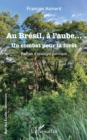 Image for Au Bresil, a L&#39;aube...: Un Combat Pour La Foret