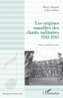 Image for Les Origines Maudites Des Chants Militaires 1941-1945