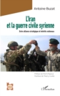 Image for L&#39;Iran Et La Guerre Civile Syrienne: Entre Alliance Strategique Et Interets Nationaux