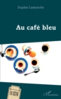 Image for Au cafe bleu