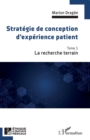 Image for Strategie de conception d&#39;experience patient: La recherche terrain