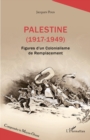 Image for Palestine (1917-1949): Figures d&#39;un Colonialisme de Remplacement