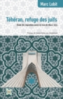 Image for Teheran, Refuge Des Juifs: Etude Des Migrations Juives En Iran De 1890 a 1979