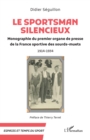 Image for Le Sportsman silencieux: Monographie du premier organe de presse de la France sportive des sourds-muets 1914-1934