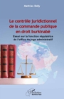 Image for Le controle juridictionnel de la commande publique en droit burkinabe: Essai sur la fonction regulatrice de l&#39;office du juge administratif