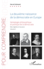 Image for La deuxième naissance de la démocratie en Europe: Genealogie philosophique et politique de la democratie. Des origines a nos jours. Volume II