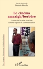 Image for Le cinema amazigh/berbere: Le sens de la mise en scene comme espace de communication