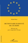 Image for Dictionnaire raisonne de l&#39;Europe: 200 mots-cles pour comprendre l&#39;Europe