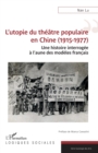 Image for L&#39;utopie du theatre populaire en Chine (1915-1977): Une histoire interrogee a l&#39;aune des modeles francais
