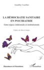 Image for La democratie sanitaire en psychiatrie: Entre enjeux relationnels et institutionnels