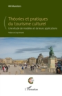 Image for Theories et pratiques du tourisme culturel: Une etude de modeles et de leurs applications