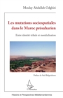 Image for Les mutations sociospatiales dans le Maroc presaharien: Entre identite tribale et mondialisation