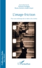 Image for L&#39;image-friction: Pour une esthetique de la video et du cinema