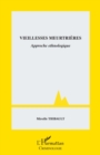 Image for Vieillesses meurtrieres: Approche ethnologique