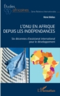 Image for L&#39;ONU en Afrique depuis les independances: Six decennies d&#39;assistanat international pour le developpement