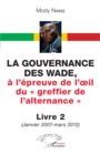 Image for La gouvernance des Wade, a l&#39;epreuve de l&#39; il du   greffier de l&#39;alternance   Livre 2: (Janvier 2007 - mars 2012)