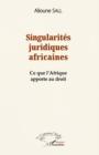 Image for Singularites juridiques africaines: Ce que l&#39;Afrique apporte au droit